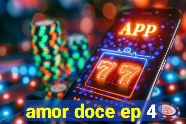 amor doce ep 4